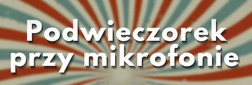 http://irenajarocka.pl/webdocs/image/2024/KG/Podwieczorek-przy-mikrofonie-logo.jpeg